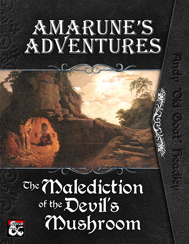 Amarune's Adventures: The Malediction of the Devil's Mushroom by Andy The Old Goat Headley and Amarune's Almanac Team for Vorpal Dice Press