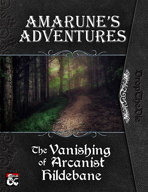 Amarune's Adventures: The Vanishing of Arcanist Hildebane by DropTheDie and Amarune's Almanac Team for Vorpal Dice Press